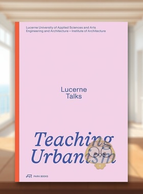 【预售】城市主义教学：卢塞恩对话 Teaching Urbanism: Lucerne Talks 原版英文建筑设计进口书籍图书外版正版