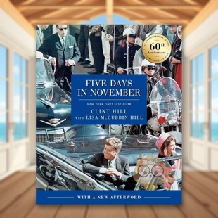 五天：纪念肯尼迪遇刺 Commemorat书 14岁以上Five 预售 十一月 Days 周年英文文学传记进口原版 November 外版 书精装