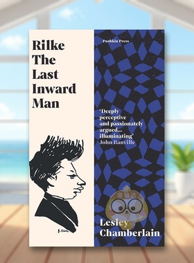 【预售】里尔克：*后的内心人英文文学传记进口原版外版书简装Rilke: The Last Inward Man Lesley Chamberlain Pushkin Press书籍