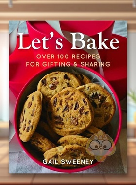 【预售】让我们一起烘焙：100 多种适合赠送和分享的食谱英文餐饮进口原版外版书精装14岁以上Let's Bake: Over 100 Recipes for书