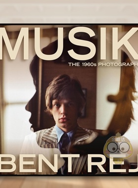 【预售】音乐瞬间：本特·雷伊的1960年代摄影集 Musik: The 1960s Photographs 原版英文摄影作品集肖像 滚石乐队 披头士乐队进口