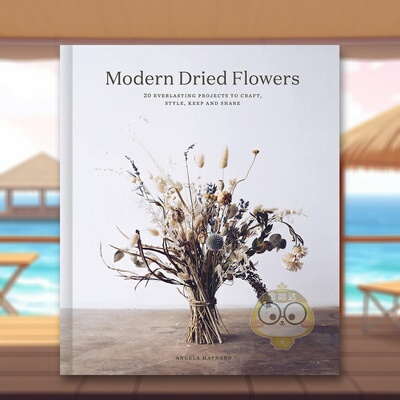 【预售】现代干花插花指南Modern Dried Flowers: 20 everlasting projects to craft, style, keep and share英文生活综合精装进