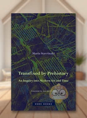 【预售】被史前所吸引：对现代艺术和时间的探索英文艺术总论历史理论评论进口原版外版书精装14岁以上Transfixed by Prehistory书