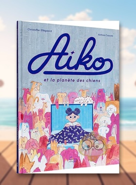 【现货】【Christoffer Ellegaard】爱子降落到狗星法文儿童绘本纸板书Aiko et la planète des chiens进口原版外版书籍Christof