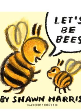 【现货】【凯迪克奖得主Shawn Harris】让我们成为蜜蜂 Let's Be Bees 原版英文儿童绘本进口书籍图书外版正版