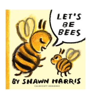 原版 正版 Harris Let 凯迪克奖得主Shawn 让我们成为蜜蜂 英文儿童绘本进口书籍图书外版 Bees 现货