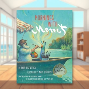 Barb 现货 Monet英文儿童艺术启蒙3 Rosenstock GrandPre进口原版 早晨Mornings Mary 莫奈 书Knopf52570书籍 with and 6岁精装