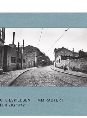 【预售】乌特·埃斯基尔森 & 蒂姆·劳特特：莱比锡 1972 Ute Eskildsen & Timm Rautert 原版英文摄影作品集进口书籍图书外版正版