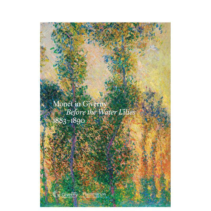 【预售】莫奈在吉维尼:睡莲之前1883-1890 Monet in Giverny: Before the Water Lilies 原版英文艺术画册画集