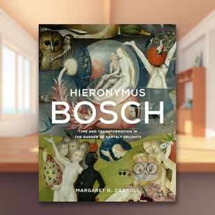 【现货】博斯: 人间乐园中的时间与转变英文外国美术15至18世纪进口原版外版书精装14岁以上Hieronymus Bosch: Time and Transfo书