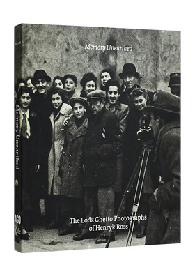 【现货】出土的记忆：亨利克·罗斯的罗兹照片Memory Unearthed: The Lodz Ghetto Photographs of Henryk Ross英文原版纪实摄影集