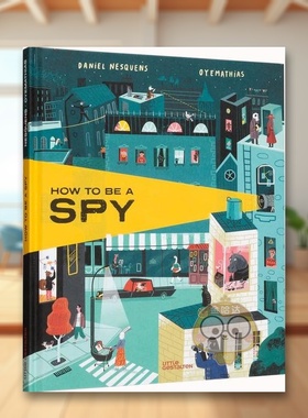 【现货】如何成为一名间谍How to be a Spy英文儿童绘本虚构类3-6岁精装Daniel Nesquens；Mathias Sielfeld进口原版书Little Ges