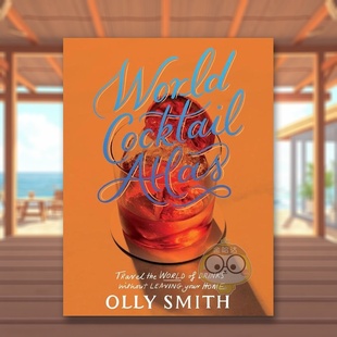 Cocktails Smith书 多种鸡尾酒食谱英文餐饮进口原版 14岁以上World Atlas 书精装 足不出户游遍世界美酒：230 外版 Olly 预售