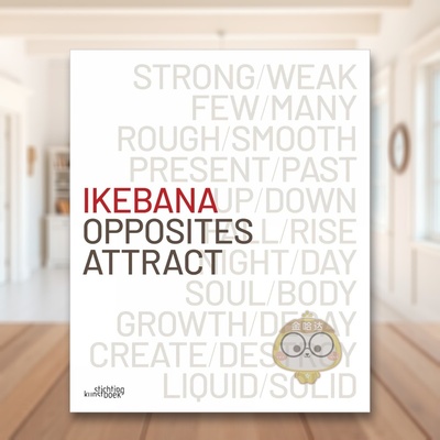 【预售】花道·异极相吸 Ikebana. Opposites Attract 原版英文艺术画册画集进口书籍图书外版正版