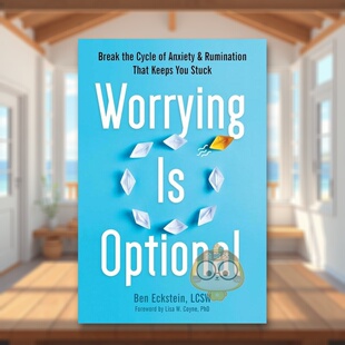 【预售】担心是可有可无的:打破焦虑和胡思乱想的恶性循环英文心灵励志进口原版外版书平装Worrying Is Optional Ben Eckstein书