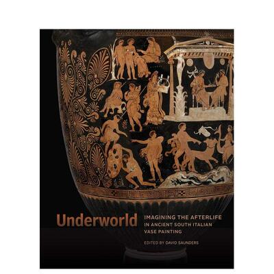 【预售】Underworld: Imagining the Afterlife in Ancient South Italian Vase Painting地下世界：想象古代南意大利花瓶绘画中的