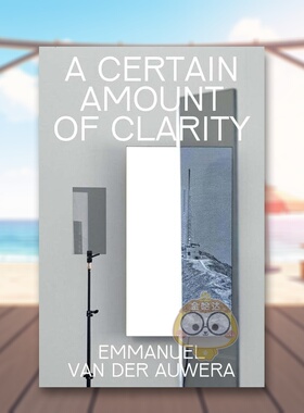 【预售】艾曼纽·范·德·奥维拉:清晰度 Emmanuel Van der Auwera: A Certain Amount of Clarity 原版英文艺术画册画集进口书籍