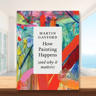 【预售】【T&H】绘画如何发生(及它为何重要)英文艺术总论历史理论评论进口原版书精装14岁以上How Painting Happens (and Why书