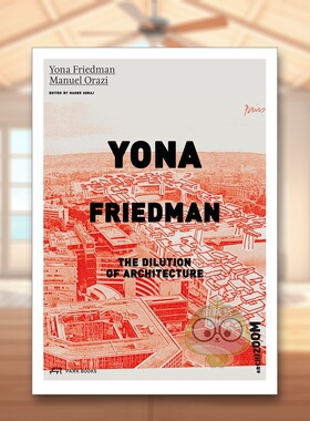 【预售】尤纳?弗里德曼：建筑的弱化 Yona Friedman. The Dilution of Architecture 原版英文建筑设计进口书籍图书外版正版