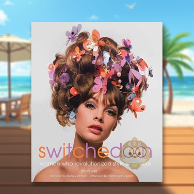 【预售】开启：60年代的时尚革命 Switched On: Women Who Revolutionized Style in the 60s 原版英文时尚进口书籍图书外版正版