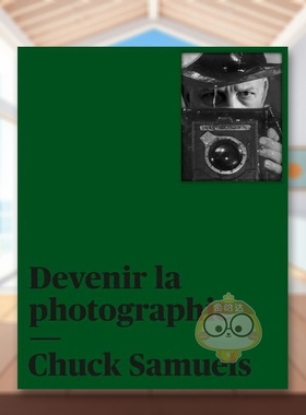 【预售】查克塞缪尔斯成为摄影家法语版Chuck Samuels英文摄影师专辑Joan Fontcuberta Mona Hakim精装Kerber Verlag进口原版书97