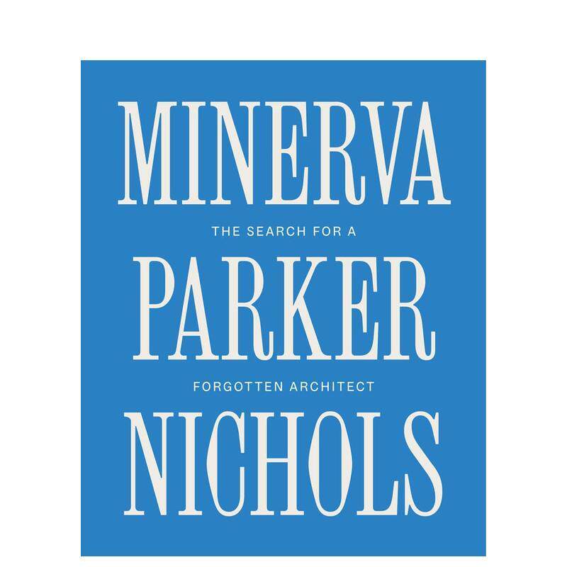 【预售】不为人知的女性建筑师先锋:密涅瓦·帕克·尼科尔斯 Minerva Parker Nichols英文进口原版建筑设计图书Heather Isbell S