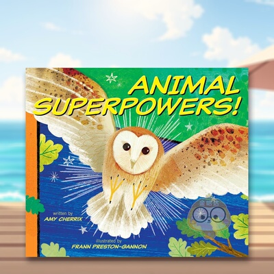 【现货】动物超能力Animal Superpowers英文儿童绘本动物生态环保3-6岁精装Amy Cherrix  Frann Preston-Gannon进口原版书Beach L