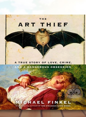 【现货】艺术小偷关于爱情犯罪和危险痴迷的真实故事The Art Thief: A True Story of Love, Crime, and a Dangerous Obsession英