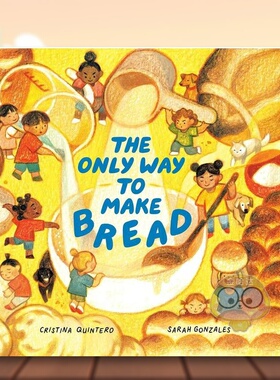 【预售】制作面包的唯一方法英文儿童绘本知识百科进口原版书精装The Only Way to Make Bread Cristina Quintero著Tundra Books书