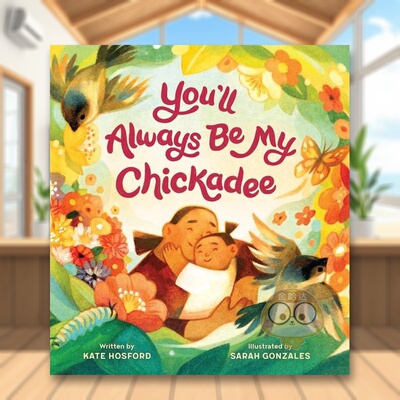 【预售】你永远是我的小鸡英文儿童绘本人际关系进口原版书精装You'll Always Be My ChickadeeKate HosfordChronicle Books书籍图
