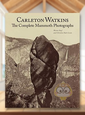 【预售】卡尔顿沃特金斯：完整的猛犸象照片 Carleton Watkins: The Complete Mammoth Photographs 原版英文摄影作品集纪实进口书