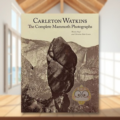 【预售】卡尔顿沃特金斯：完整的猛犸象照片 Carleton Watkins: The Complete Mammoth Photographs 原版英文摄影作品集纪实进口书
