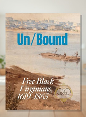 【预售】解放：1619-1865年间的自由黑奴弗吉尼亚人 Unbound : Free Black Virginians， 1619-1865 原版英文艺术画册画集进口书籍
