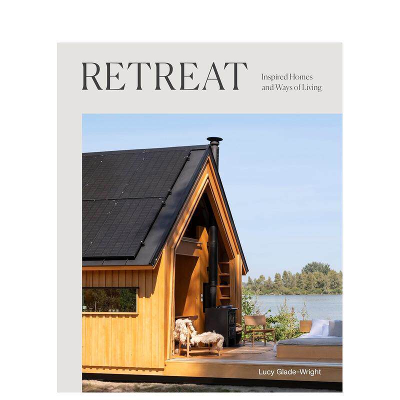 【预售】隐居:灵感住宅与生活方式 Retreat : Inspired Homes and Ways of Living 民宿 度假 小木屋英文进口原版建筑设计图书Lu