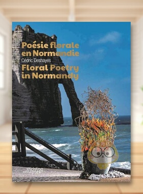 【预售】诺曼底的花诗英文摄影综合作品进口原版外版书精装14岁以上Floral Poetry in Normandy Cédric Deshayes Stichting Kun书