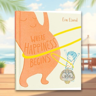 Eland情绪系列 当欢乐来临水石儿童图书奖短名单 Happiness 预售 Begins英文儿童绘本 Where 获奖插画师Eva Emotions Big