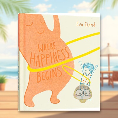 【现货】【获奖插画师Eva Eland情绪系列】当欢乐来临水石儿童图书奖短名单【Big Emotions】Where Happiness Begins英文儿童绘本