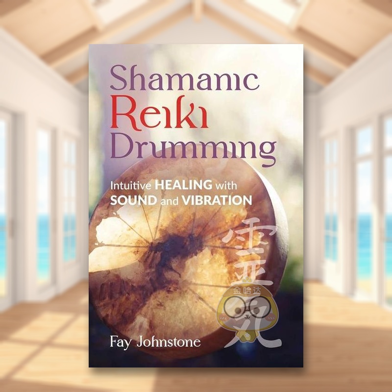 【预售】萨满灵气鼓击英文心灵励志进口原版外版书平装Shamanic Reiki Drumming Fay Johnstone  Findhorn Press书籍图书正版