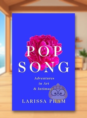 【现货】流行歌曲艺术与亲密关系的冒险Pop Song  Adventures in Art and Intimacy英文世界文学精装Larissa Pham进口原版书Serpe