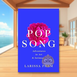 【现货】流行歌曲艺术与亲密关系的冒险Pop Song  Adventures in Art and Intimacy英文世界文学精装Larissa Pham进口原版书Serpe