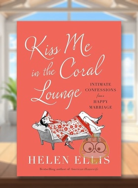 【预售】在珊瑚休息室吻我英文文学小说进口原版外版书精装14岁以上Kiss Me in the Coral Lounge Helen Ellis Doubleday书籍图书