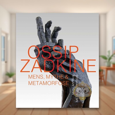 【预售】奥西普·扎德金：人、神话与蜕变 Ossip Zadkine:Man， Myth & Metamorphosis 原版英文艺术画册画集进口书籍图书外版正版