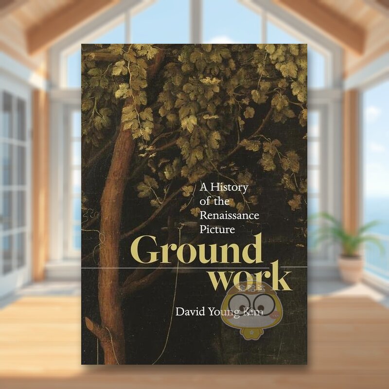 【预售】基础：文艺复兴时期图画的历史英文艺术总论历史理论评论进口原版外版书精装Groundwork: A History of the Renaissance书
