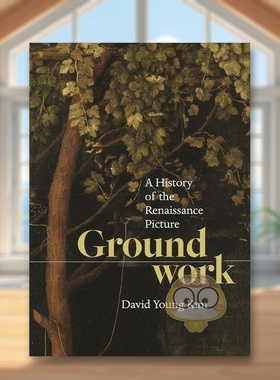 【预售】基础：文艺复兴时期图画的历史英文艺术总论历史理论评论进口原版外版书精装Groundwork: A History of the Renaissance书