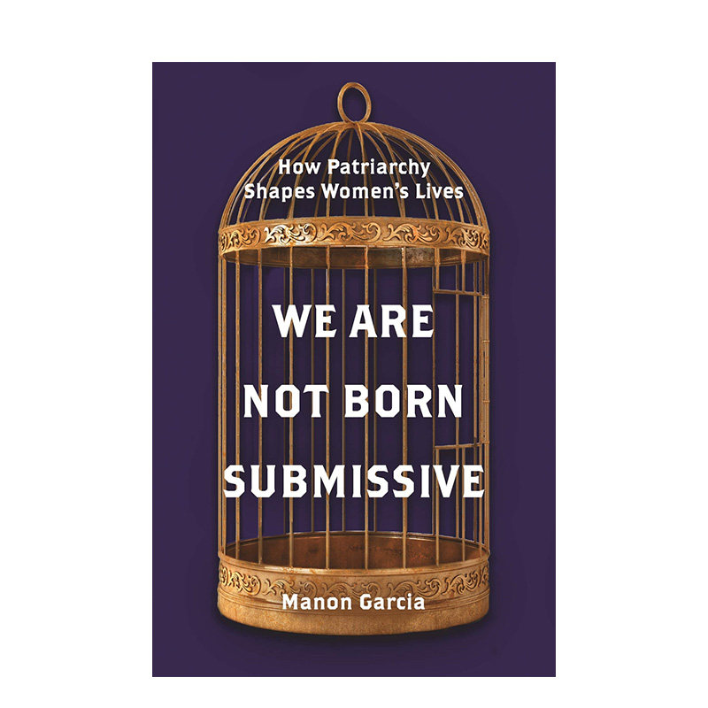 【现货】我们不是生来顺从：父权制对女性生活的塑造 We Are Not Born Submissive: How Patriarchy Shapes Women’s Lives英文社