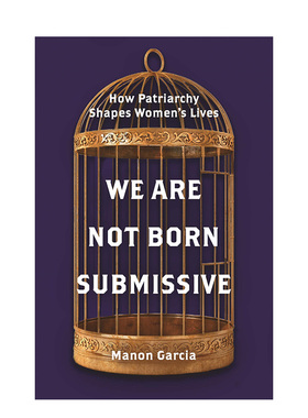 【预售】我们不是生来顺从：父权制对女性生活的塑造 We Are Not Born Submissive: How Patriarchy Shapes Women’s Lives英文社