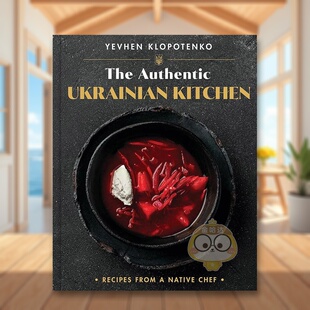 【预售】正宗乌克兰厨房：本土厨师的食谱英文餐饮进口原版外版书精装14岁以上Authentic Ukrainian Kitchen:Recipes from a Nat书