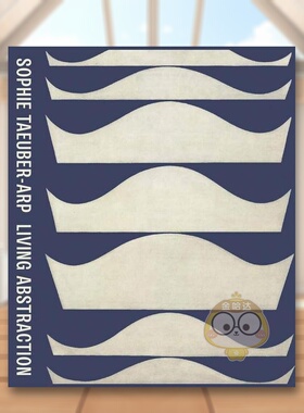 【现货】索菲·陶伯·阿普:生动的抽象Sophie Taeuber-Arp: Living Abstraction 英文艺术家艺术工作室进口原版图书精装Anne Umla