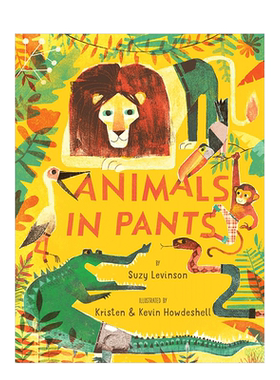 【预售】穿裤子的动物们 Animals in Pants英文儿童绘本原版图书进口书籍Suzy Levinson,Kevin Howdeshell