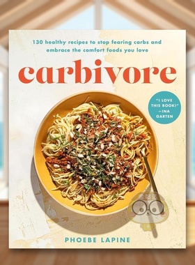 【预售】Carbivore130多种健康食谱让你不再惧怕碳水化合物Carbivore More than 130 Healthy Recipes to Stop Fearing Carbs an原
